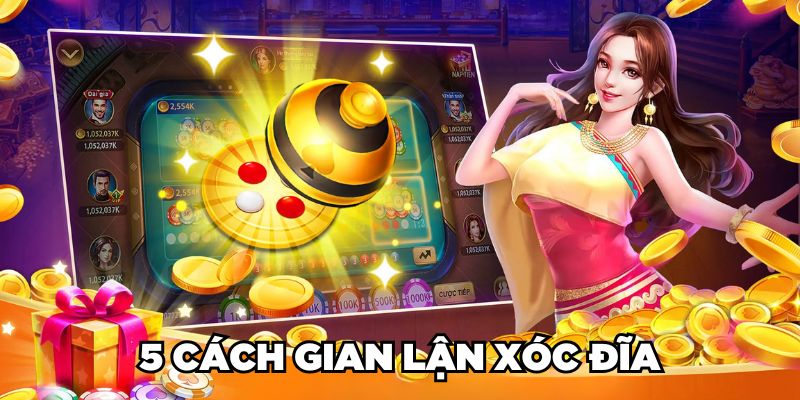 Hack Xóc Đĩa Là Gì? Có Nên Dùng Phần Mềm Gian Lận? 3 Trang Chủ Jun88.com #1 Việt Nam 5 cách gian lận xóc đĩa thường gặp